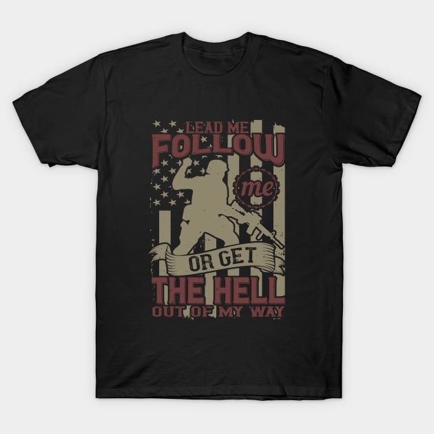 Lead me, follow me, or get the hell out of my way T-Shirt by khalmer